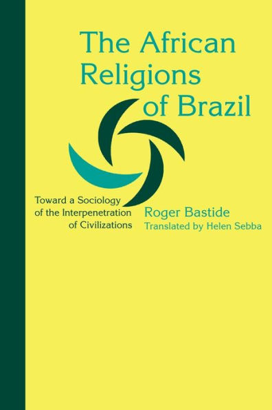 The African Religions of Brazil: Toward a Sociology of the Interpenetration of Civilizations