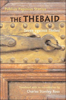 The Thebaid: Seven against Thebes (Johns Hopkins New Translations from Antiquity)