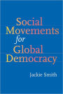 Social Movements for Global Democracy / Edition 1