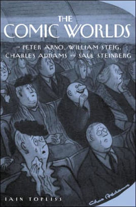 The Comic Worlds Of Peter Arno William Steig Charles