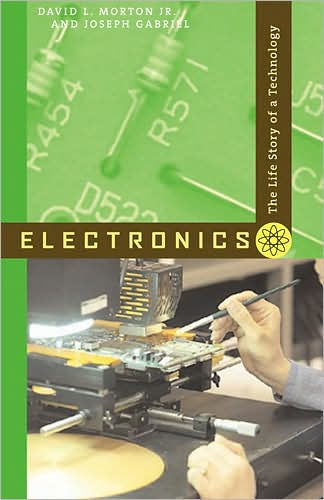 Electronics: The Life Story of a Technology