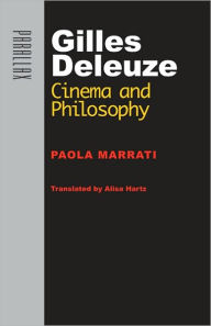 Title: Gilles Deleuze: Cinema and Philosophy, Author: Paola Marrati