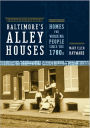 Baltimore's Alley Houses: Homes for Working People since the 1780s