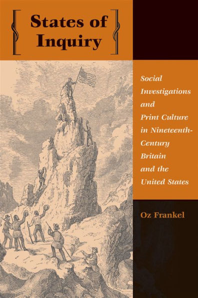 States of Inquiry: Social Investigations and Print Culture in Nineteenth-Century Britain and the United States