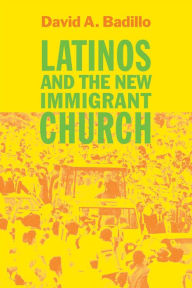 Title: Latinos and the New Immigrant Church, Author: David A. Badillo