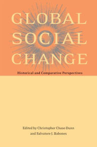 Title: Global Social Change: Historical and Comparative Perspectives, Author: Christopher Chase-Dunn