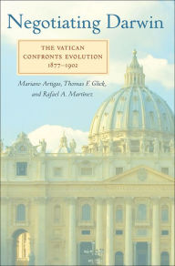 Title: Negotiating Darwin: The Vatican Confronts Evolution, 1877-1902, Author: Mariano Artigas