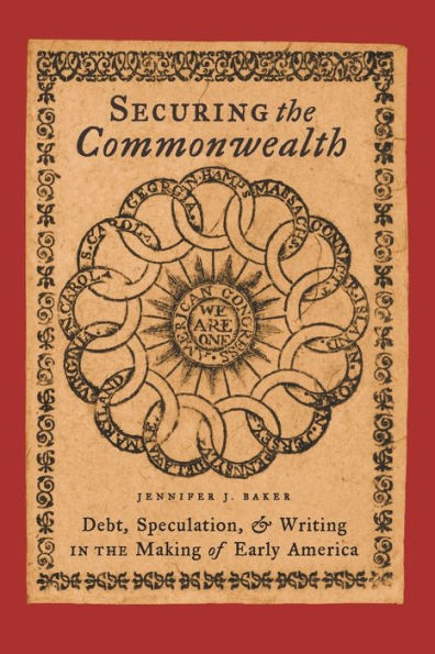 Securing the Commonwealth: Debt, Speculation, and Writing Making of Early America
