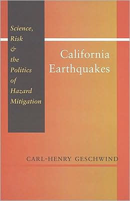 California Earthquakes: Science, Risk, and the Politics of Hazard Mitigation