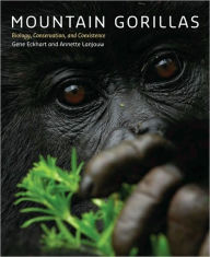 Title: Mountain Gorillas: Biology, Conservation, and Coexistence, Author: Gene Eckhart