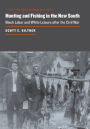 Hunting and Fishing in the New South: Black Labor and White Leisure after the Civil War