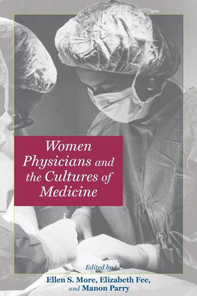 Women Physicians and the Cultures of Medicine