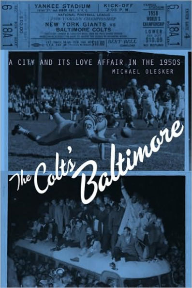 The Colts' Baltimore: A City and Its Love Affair in the 1950s