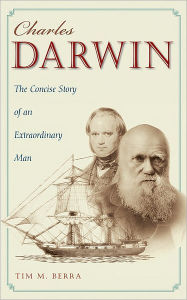 Title: Charles Darwin: The Concise Story of an Extraordinary Man, Author: Tim M. Berra