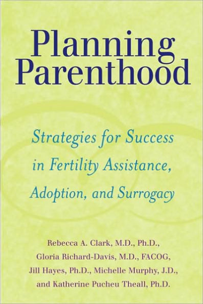 Planning Parenthood: Strategies for Success in Fertility Assistance, Adoption, and Surrogacy