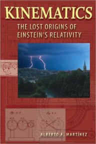 Title: Kinematics: The Lost Origins of Einstein's Relativity, Author: Alberto A. Martínez