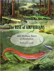 Title: The Rise of Amphibians: 365 Million Years of Evolution, Author: Robert Carroll
