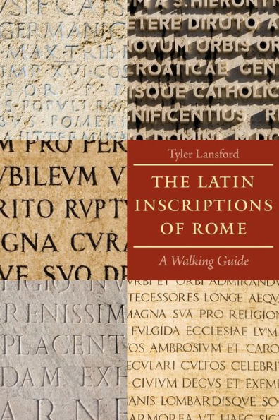 The Latin Inscriptions of Rome: A Walking Guide