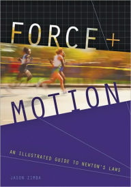 Title: Force and Motion: An Illustrated Guide to Newton's Laws, Author: Jason Zimba