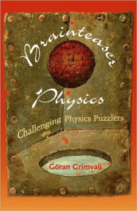 Title: Brainteaser Physics: Challenging Physics Puzzlers, Author: Göran Grimvall