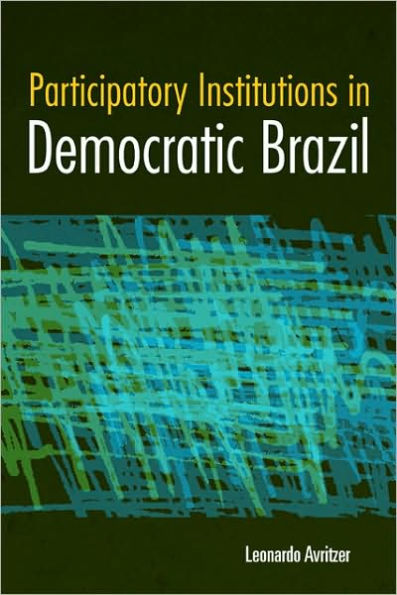 Participatory Institutions in Democratic Brazil