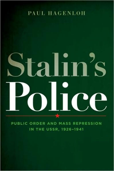 Stalin's Police: Public Order and Mass Repression in the USSR, 1926-1941