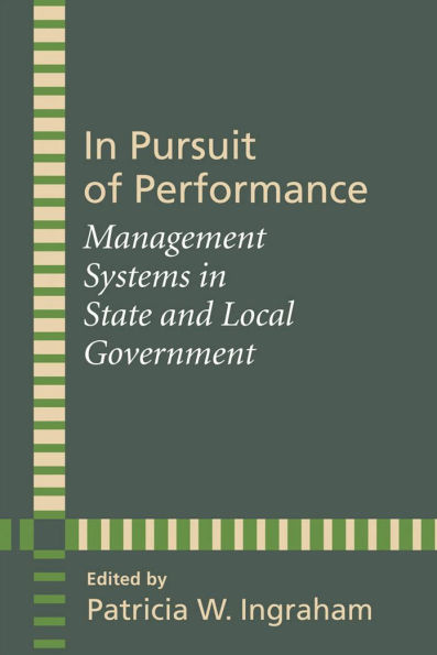 In Pursuit of Performance: Management Systems in State and Local Government