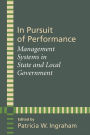 In Pursuit of Performance: Management Systems in State and Local Government