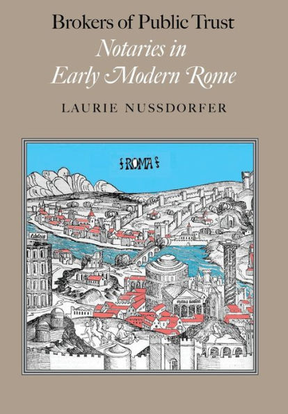 Brokers of Public Trust: Notaries Early Modern Rome