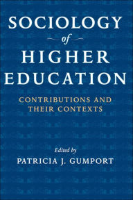 Title: Sociology of Higher Education: Contributions and Their Contexts, Author: Patricia J. Gumport