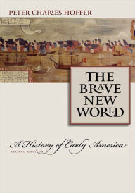 Title: The Brave New World: A History of Early America, Author: Peter Charles Hoffer