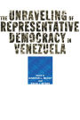 The Unraveling of Representative Democracy in Venezuela