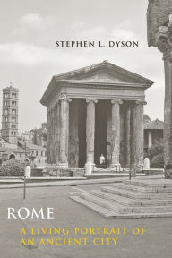Title: Rome: A Living Portrait of an Ancient City, Author: Stephen L. Dyson