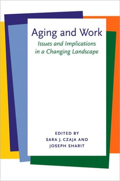 Aging and Work: Issues and Implications in a Changing Landscape