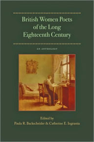 Title: British Women Poets of the Long Eighteenth Century: An Anthology, Author: Paula R. Backscheider