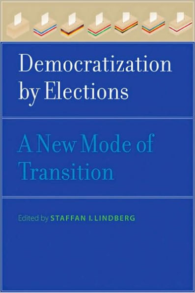 Democratization by Elections: A New Mode of Transition