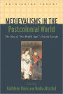 Medievalisms in the Postcolonial World: The Idea of 