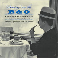Title: Dining on the B&O: Recipes and Sidelights from a Bygone Age, Author: Thomas J. Greco