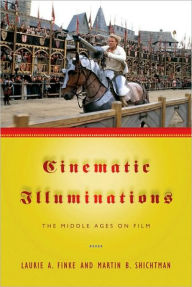 Title: Cinematic Illuminations: The Middle Ages on Film, Author: Laurie A. Finke