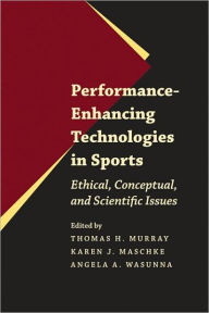 Title: Performance-Enhancing Technologies in Sports: Ethical, Conceptual, and Scientific Issues, Author: Thomas H. Murray