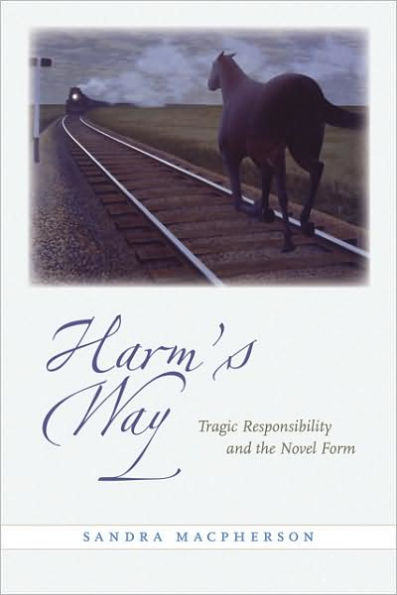 Harm's Way: Tragic Responsibility and the Novel Form