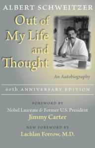 Title: Out of My Life and Thought: An Autobiography, Author: Albert Schweitzer