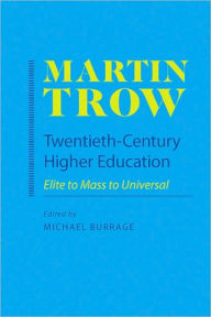 Title: Twentieth-Century Higher Education: Elite to Mass to Universal, Author: Martin Trow