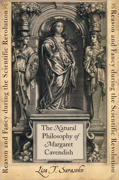 the Natural Philosophy of Margaret Cavendish: Reason and Fancy during Scientific Revolution