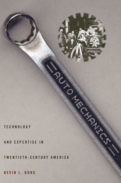 Auto Mechanics: Technology and Expertise in Twentieth-Century America