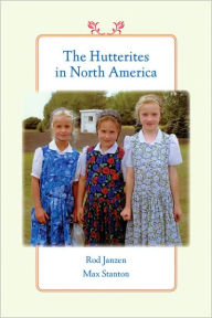 Title: The Hutterites in North America, Author: Rod Janzen