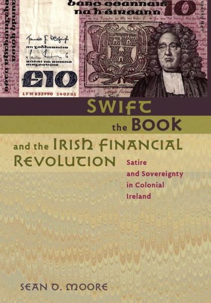 Swift, the Book, and Irish Financial Revolution: Satire Sovereignty Colonial Ireland