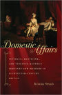 Domestic Affairs: Intimacy, Eroticism, and Violence between Servants and Masters in Eighteenth-Century Britain