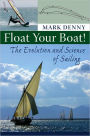 Float Your Boat!: The Evolution and Science of Sailing