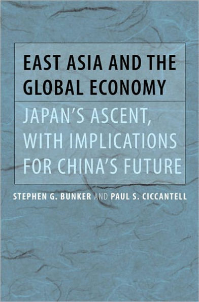 East Asia and the Global Economy: Japan's Ascent, with Implications for China's Future